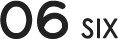 06 SIX